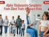 Alpha Thalassemia Symptoms: From Silent Traits to Severe Risks Alpha Thalassemia Symptoms